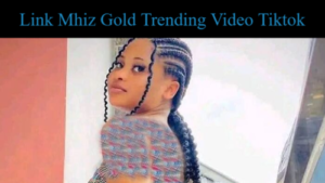 Link Mhiz Gold Trending Video Tiktok